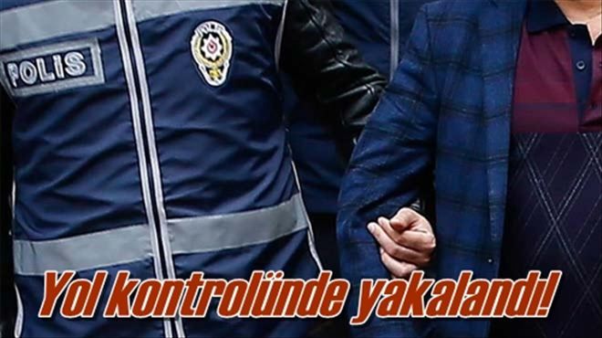 Yol kontrolünde yakalandı!