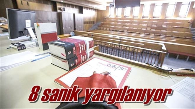 8 sanık yargılanıyor