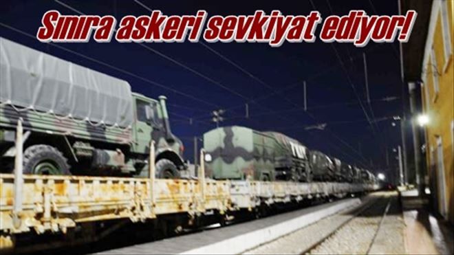 Sınıra askeri sevkiyat ediyor!