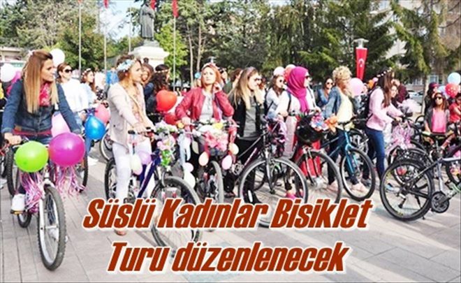 Süslü Kadınlar Bisiklet  Turu düzenlenecek