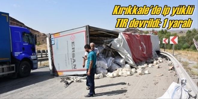  Kırıkkale´de ip yüklü  TIR devrildi: 1 yaralı