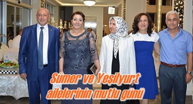 Sümer ve Yeşilyurt  ailelerinin mutlu günü
