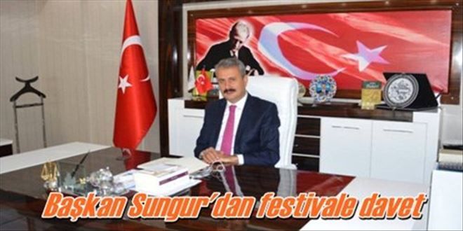 Başkan Sungur´dan festivale davet 