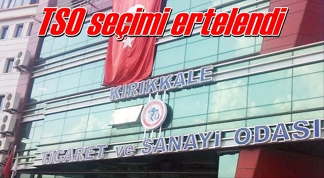 TSO seçimi ertelendi