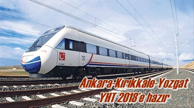 Ankara-Kırıkkale-Yozgat  YHT 2018´e hazır