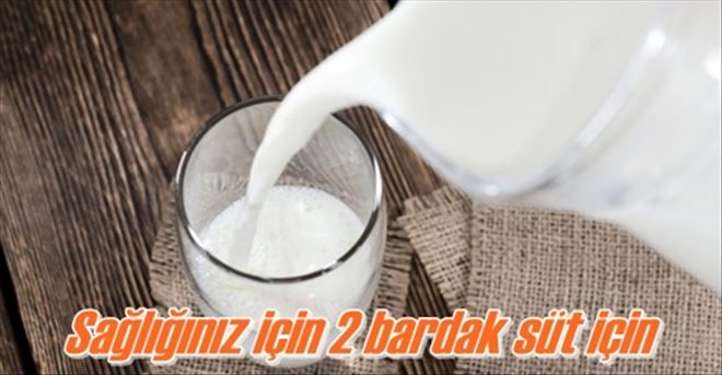 Sağlığınız için 2 bardak süt için