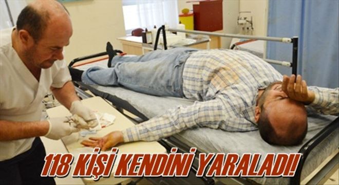 118 KİŞİ KENDİNİ YARALADI!