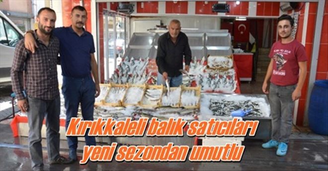 Kırıkkaleli balık satıcıları  yeni sezondan umutlu