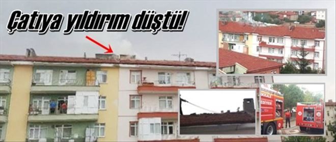 Çatıya yıldırım düştü!