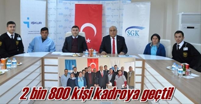 2 bin 800 kişi kadroya geçti!