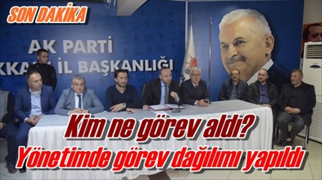 AK PARTİDE GÖREV DAĞILIMI YAPILDI