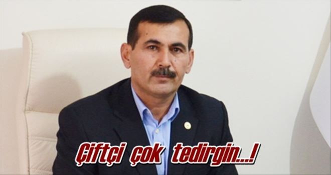 Çiftçi tedirgin?!