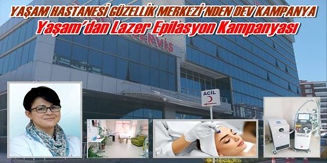 YAŞAM HASTANESİ GÜZELLİK MERKEZİ´NDEN DEV KAMPANYA