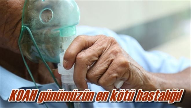 KOAH günümüzün en kötü hastalığı!