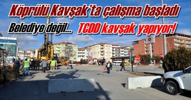 Köprülü Kavşak´ta çalışma başladı