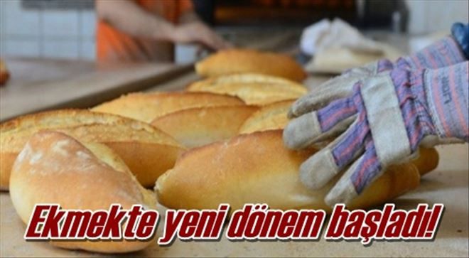 Ekmekte yeni dönem başladı!