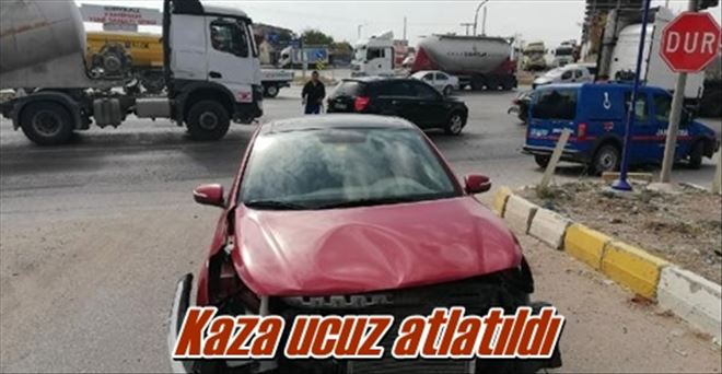 Kaza ucuz atlatıldı