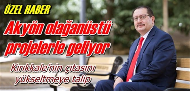 Akyön olağanüstü projelerle geliyor