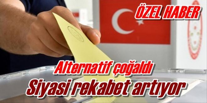 Siyasi rekabet artıyor