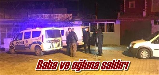 Baba ve oğluna saldırı