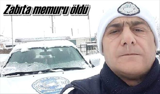 Zabıta memuru öldü