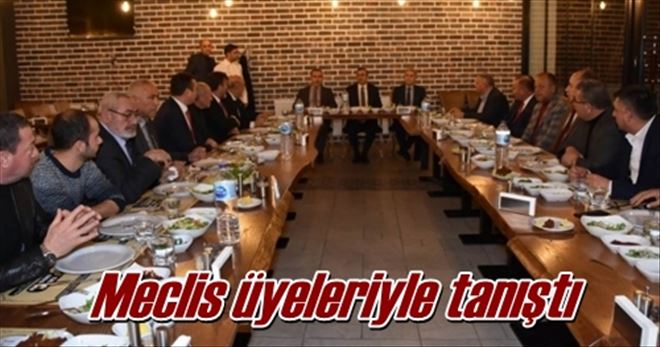 Meclis üyeleriyle tanıştı