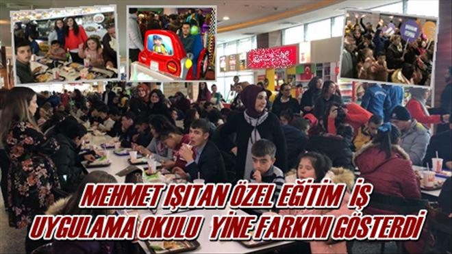 MEHMET IŞITAN ÖZEL EĞİTİM  İŞ UYGULAMA OKULU  YİNE FARKINI GÖSTERDİ