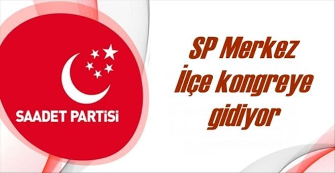 SP Merkeç İlçe kongreye gidiyor