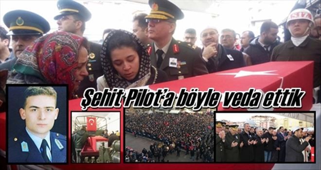 Şehit Pilot´a böyle veda ettik