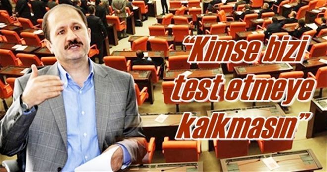 ?Kimse bizi test etmeye kalkmasın?