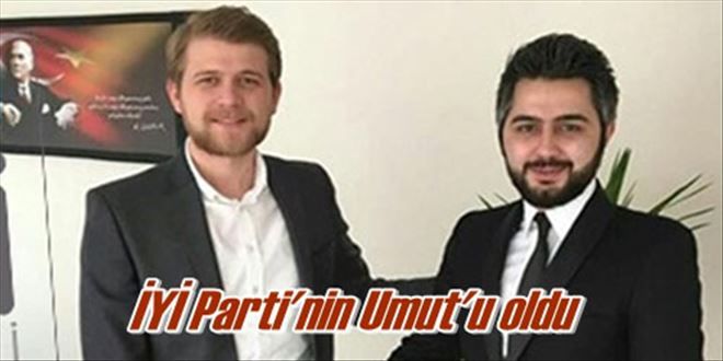 İYİ Parti´nin Umut´u oldu