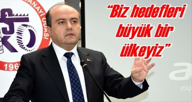 ?Biz hedefleri büyük bir ülkeyiz?