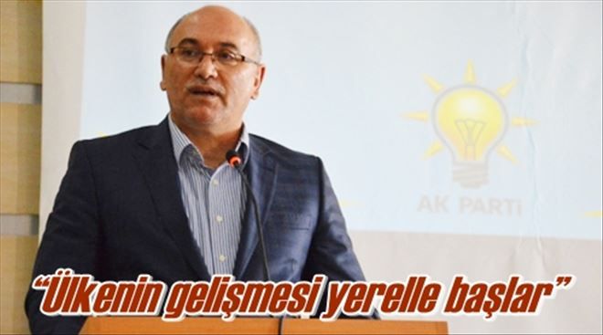 ?Ülkenin gelişmesi yerelle başlar?