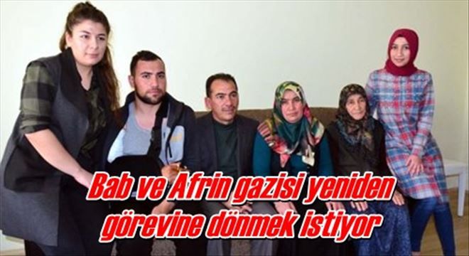 Bab ve Afrin gazisi yeniden  görevine dönmek istiyor