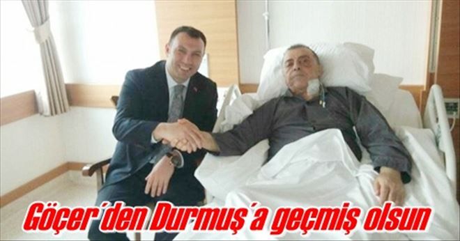 Göçer´den Durmuş´a geçmiş olsun 