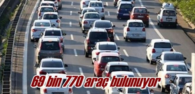 69 bin 770 araç bulunuyor 