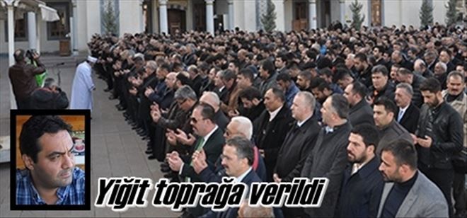 Yiğit toprağa verildi