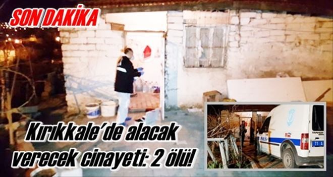 Kırıkkale´de alacak verecek cinayeti: 2 ölü!