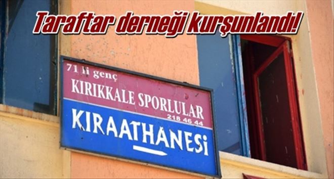 Taraftar derneği kurşunlandı!