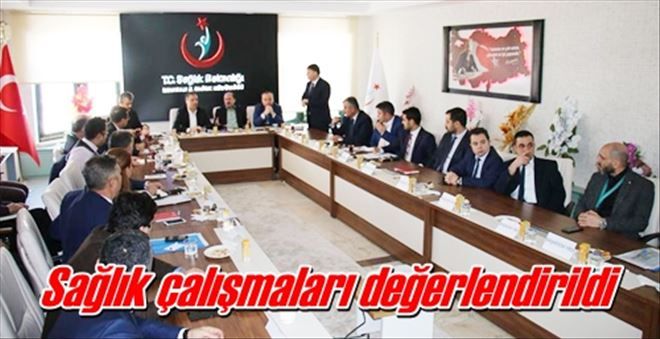 Sağlık çalışmaları değerlendirildi