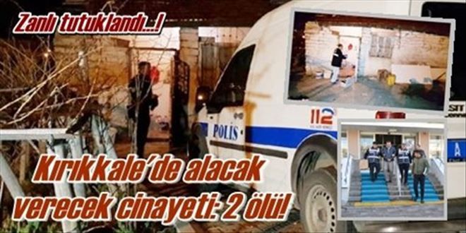 Kırıkkale´de alacak verecek cinayeti: 2 ölü!