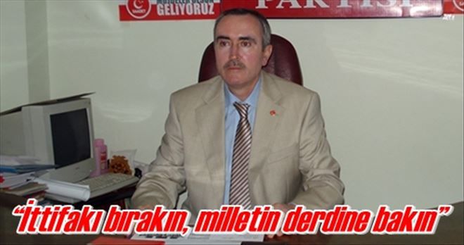 ?İttifakı bırakın, milletin derdine bakın?