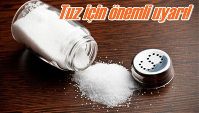 Tuz için önemli uyarı!