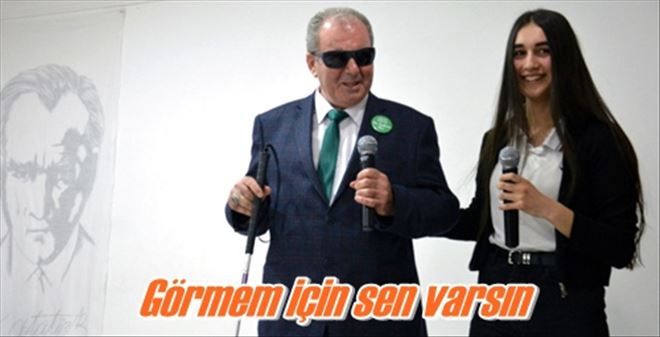 Görmem için sen varsın