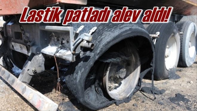 Lastik patladı alev aldı!
