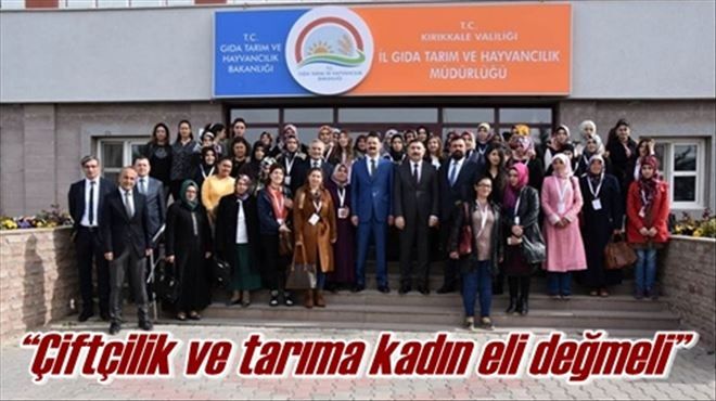 ?Çiftçilik ve tarıma kadın eli değmeli?