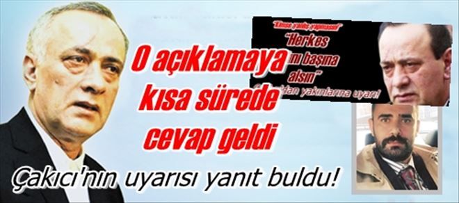 Çakıcı´nın uyarısı yanıt buldu!