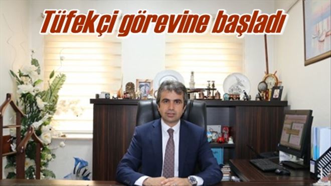 Tüfekçi görevine başladı