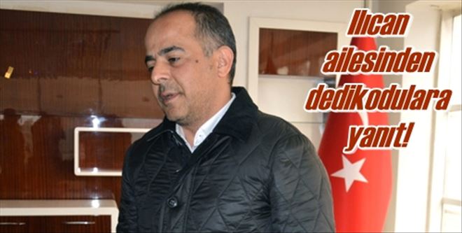 Ilıcan ailesinden dedikodulara yanıt!
