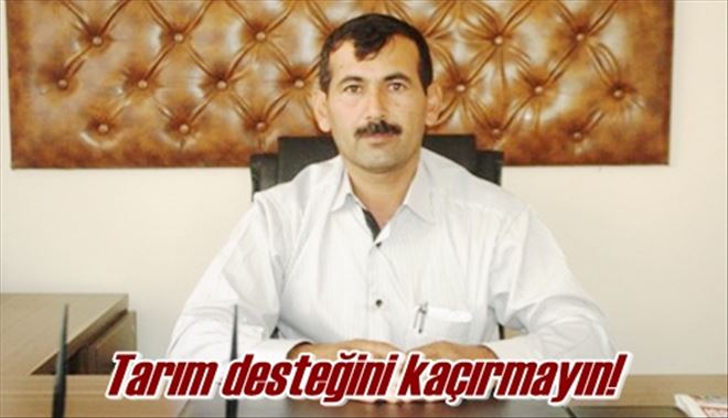 Tarım desteğini kaçırmayın!